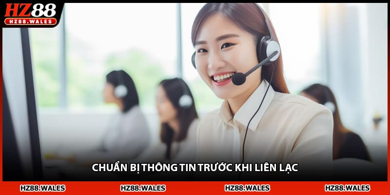 Chuẩn bị thông tin trước khi liên lạc nhà cái HZ88