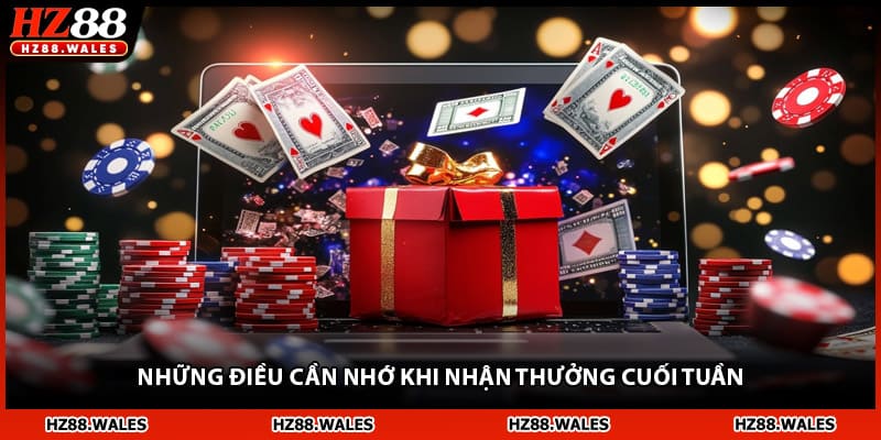 Những điều cần nhớ khi nhận thưởng cuối tuần