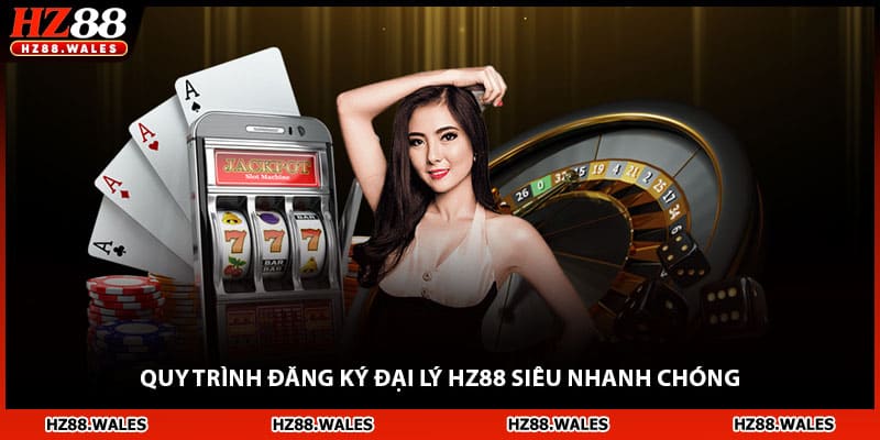 Quy trình đăng ký đại lý HZ88 siêu nhanh chóng