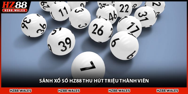 Sảnh xổ số HZ88 thu hút triệu thành viên