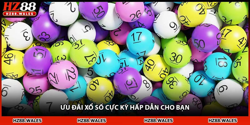 Ưu đãi xổ số cực kỳ hấp dẫn cho bạn